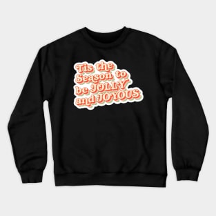 Tis The Season to be Jolly and Joyous - Modern Colors Crewneck Sweatshirt